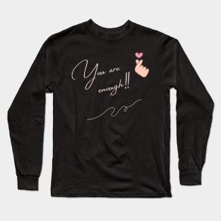 you are enough Long Sleeve T-Shirt